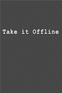 Take It Offline