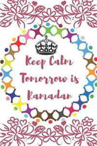 Keep Calm Tomorrow is Ramadan