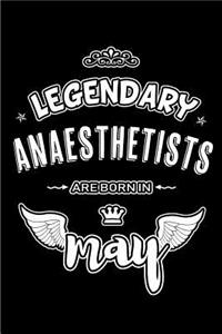 Legendary Anaesthetists are born in May
