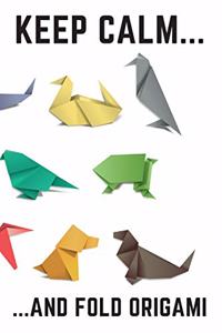 Keep Calm And Fold Origami