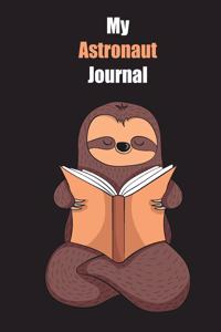 My Astronaut Journal: With A Cute Sloth Reading, Blank Lined Notebook Journal Gift Idea With Black Background Cover