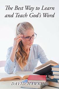 Best Way to Learn and Teach God's Word