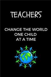 Teachers Change The World One Child At A Time