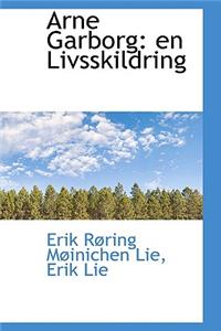 Arne Garborg: En Livsskildring