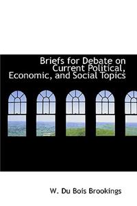 Briefs for Debate on Current Political, Economic, and Social Topics