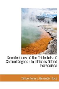 Recollections of the Table-Talk of Samuel Rogers