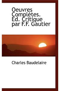 Oeuvres Completes. Ed. Critique Par F.F. Gautier