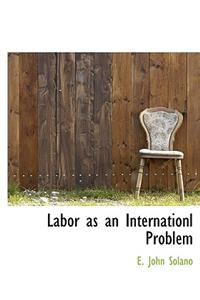 Labor as an Internationl Problem