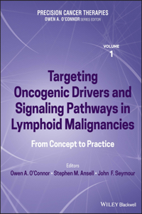 Precision Cancer Therapies, Volume 1: Targeting Oncogenic Drivers and Signaling Pathways in Lymphoid Malignancies