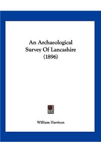 Archaeological Survey Of Lancashire (1896)