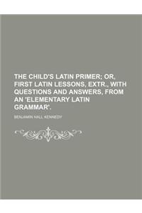 The Child's Latin Primer
