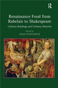 Renaissance Food from Rabelais to Shakespeare