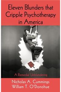 Eleven Blunders That Cripple Psychotherapy in America
