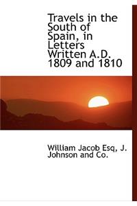 Travels in the South of Spain, in Letters Written A.D. 1809 and 1810