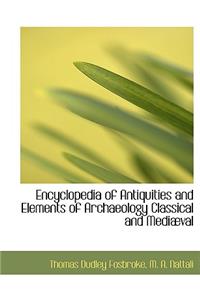 Encyclopedia of Antiquities and Elements of Archaeology Classical and Mediaeval