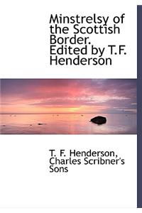 Minstrelsy of the Scottish Border. Edited by T.F. Henderson