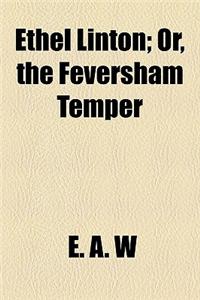 Ethel Linton; Or, the Feversham Temper