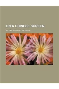 On a Chinese Screen