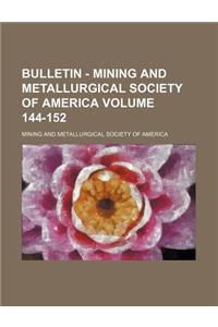 Bulletin - Mining and Metallurgical Society of America Volume 144-152