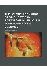 The Louvre. Leonardo Da Vinci. Esteban Bartolome Murillo. Sir Joshua Reynolds Volume 9