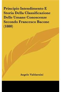 Principio Intendimento E Storia Della Classificazione Delle Umane Conoscenze Secondo Francesco Bacone (1880)