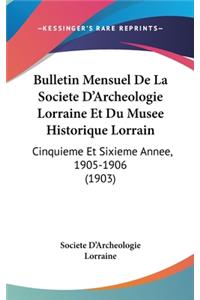 Bulletin Mensuel de la Societe d'Archeologie Lorraine Et Du Musee Historique Lorrain