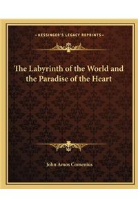 Labyrinth of the World and the Paradise of the Heart the Labyrinth of the World and the Paradise of the Heart