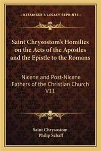 Saint Chrysostom's Homilies on the Acts of the Apostles and the Epistle to the Romans