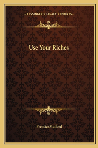 Use Your Riches