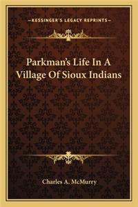 Parkman's Life in a Village of Sioux Indians
