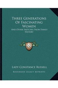 Three Generations Of Fascinating Women