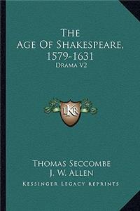 The Age of Shakespeare, 1579-1631