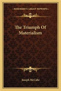 The Triumph Of Materialism