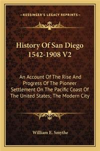 History Of San Diego 1542-1908 V2