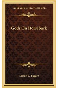 Gods On Horseback