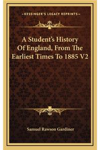 A Student's History Of England, From The Earliest Times To 1885 V2