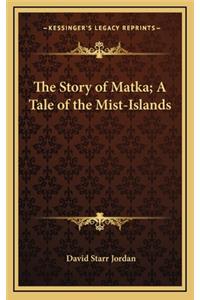 The Story of Matka; A Tale of the Mist-Islands