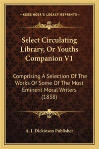 Select Circulating Library, Or Youths Companion V1