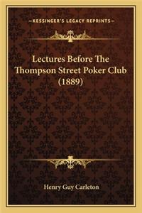 Lectures Before The Thompson Street Poker Club (1889)