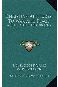 Christian Attitudes to War and Peace: A Study of the Four Main Types