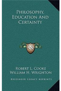 Philosophy, Education and Certainty