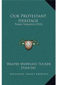 Our Protestant Heritage