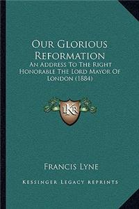 Our Glorious Reformation