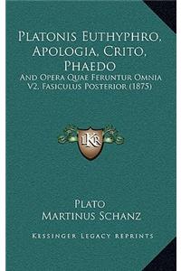 Platonis Euthyphro, Apologia, Crito, Phaedo