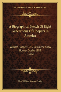 Biographical Sketch Of Eight Generations Of Hoopers In America