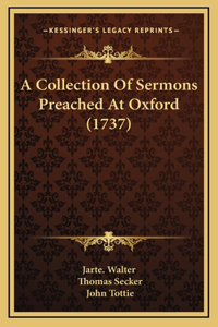 A Collection Of Sermons Preached At Oxford (1737)