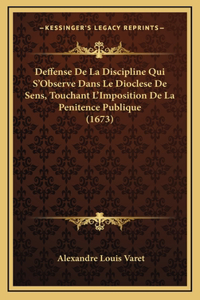 Deffense De La Discipline Qui S'Observe Dans Le Dioclese De Sens, Touchant L'Imposition De La Penitence Publique (1673)