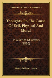 Thoughts On The Cause Of Evil, Physical And Moral