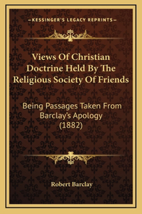 Views Of Christian Doctrine Held By The Religious Society Of Friends