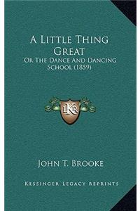A Little Thing Great